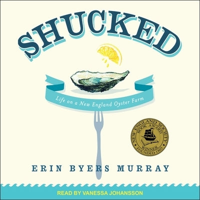 Shucked: Life on a New England Oyster Farm by Johansson, Vanessa