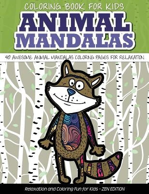 Coloring Book for Kids Animal Mandalas 40 Awesome Animal Mandalas Coloring Pages fo: Relaxation and Coloring Fun for Kids by Grand, Angie