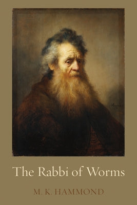 The Rabbi of Worms by Hammond, M. K.