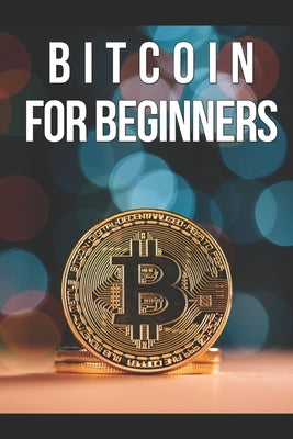 Bitcoin for Beginners: An initial approach to the world of cryptocurrency by Dias Marques, Ricardo
