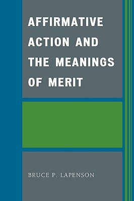 Affirmative Action and the Meanings of Merit by Lapenson, Bruce P.