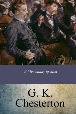 A Miscellany of Men by Chesterton, G. K.