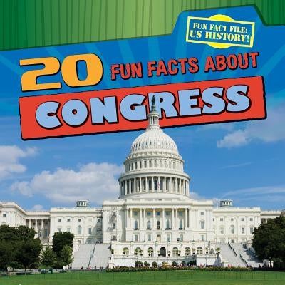 20 Fun Facts about Congress by Stoltman, Joan
