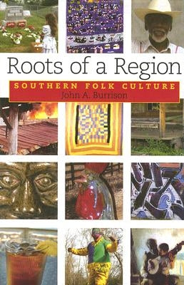 Roots of a Region: Southern Folk Culture by Burrison, John A.
