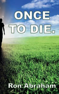 Once to Die. by Abraham, Ron