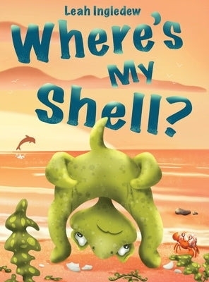 Where's My Shell? by Ingledew, Leah