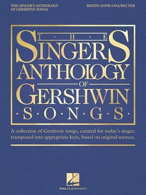 The Singer's Anthology of Gershwin Songs - Mezzo-Soprano/Belter by Gershwin, George