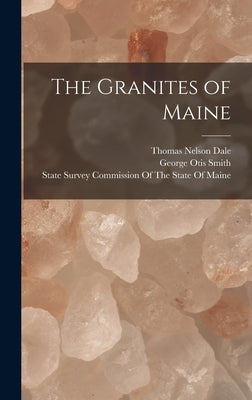 The Granites of Maine by Smith, George Otis