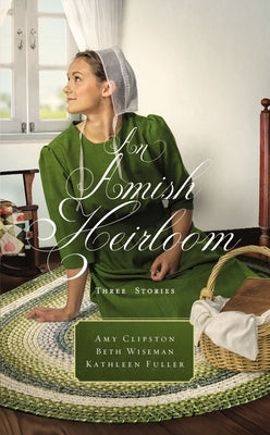 An Amish Heirloom: Three Stories by Clipston, Amy