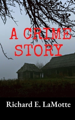 A Crime Story: A Mother-Daughter Cozy Mystery by Lamotte, Richard E.