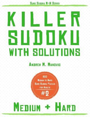 Killer Sudoku: 200 Medium & Hard Sums Sudoku Puzzles for Adults by Manovic, Andrew M.