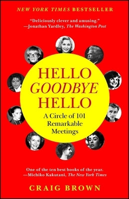 Hello Goodbye Hello: A Circle of 101 Remarkable Meetings by Brown, Craig