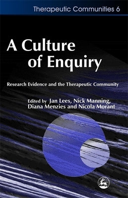 A Culture of Enquiry: Research Evidence and the Therapeutic Community by Yates, Rowdy