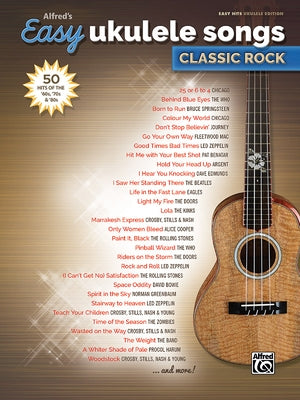 Alfred's Easy Ukulele Songs -- Classic Rock: 50 Hits of the '60s, '70s & '80s by Alfred Music
