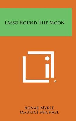 Lasso Round the Moon by Mykle, Agnar