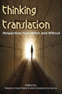 Thinking Translation: Perspectives from Within and Without (Conference Proceedings Third Uea Postgraduate Translation Symposium) by Hyde Parker, Rebecca