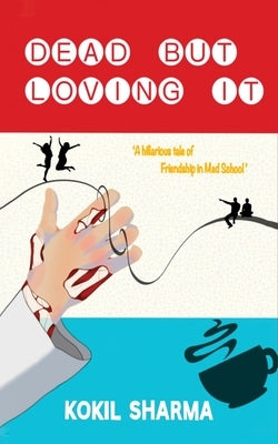 Dead But Loving It! by Sharma, Kokil