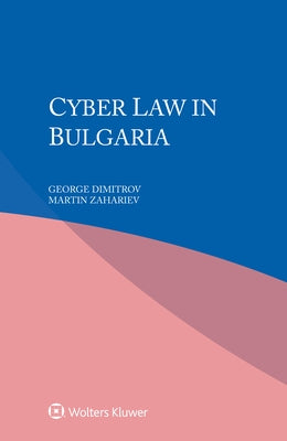 Cyber Law in Bulgaria by Dimitrov, George