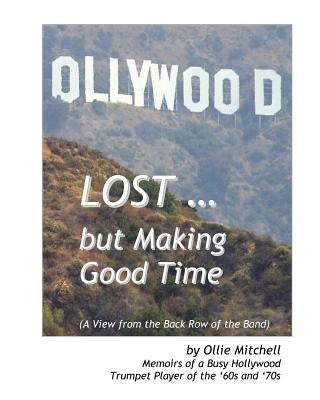 Lost, But Making Good Time: A View from the Back Row of the Band by Strickland, Robert H.