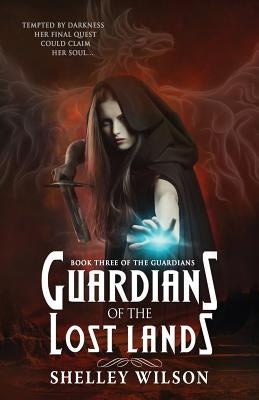Guardians of the Lost Lands by Wilson, Shelley