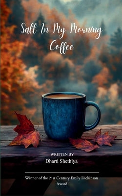 Salt in My Morning Coffee by Shethiya, Dharti