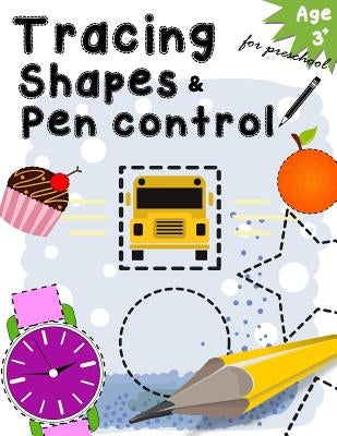 Tracing Shapes & Pen control for preschool age 3+: Kindergarten Tracing Workbook by Letter Tracing Workbook Designer
