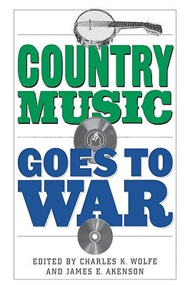 Country Music Goes to War by Wolfe, Charles K.