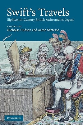 Swift's Travels: Eighteenth-Century Satire and Its Legacy by Hudson, Nicholas