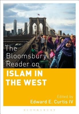 The Bloomsbury Reader on Islam in the West by Curtis, Edward E.