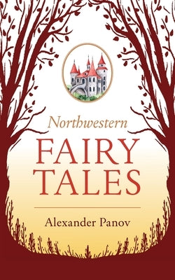 Northwestern Fairy Tales by Panov, Alexander