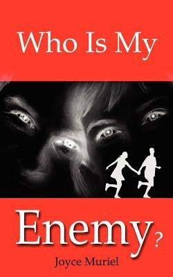 Who Is My Enemy? by Muriel, Joyce