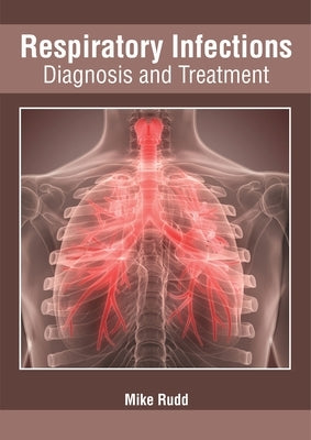 Respiratory Infections: Diagnosis and Treatment by Rudd, Mike