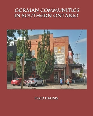 German Communities in Southern Ontario by Dahms, Fred