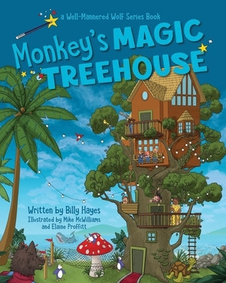 Monkeys' Magic Tree House: Well-Mannered Wolf Series: Book 3 by Hayes, Billy