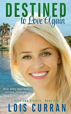 Destined to Love Again by Curran, Lois