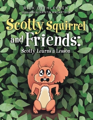 Scotty Squirrel and Friends: Scotty Learns a Lesson by Dethlefsen, Rick