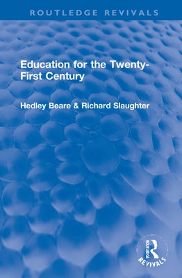 Education for the Twenty-First Century by Beare, Hedley
