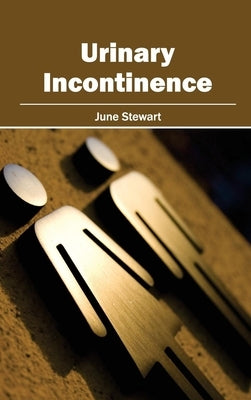 Urinary Incontinence by Stewart, June