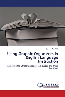 Using Graphic Organizers in English Language Instruction by Al-Shidi, Samya