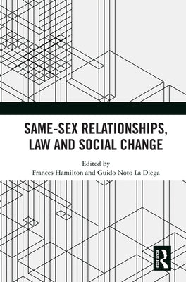 Same-Sex Relationships, Law and Social Change by Hamilton, Frances