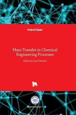 Mass Transfer in Chemical Engineering Processes by Markos, Jozef