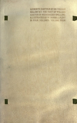 Le Morte Darthur: the Book of King Arthur and of his Noble Knights of the Round Table [volume 4 of 4] by Malory, Thomas