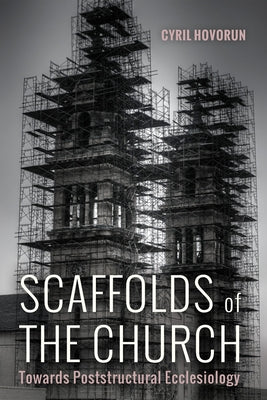 Scaffolds of the Church by Hovorun, Cyril