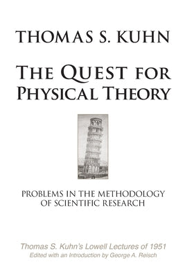 The Quest for Physical Theory: Problems in the Methodology of Scientific Research by Reisch, George a.
