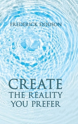 Create the Reality you Prefer by Dodson, Frederick