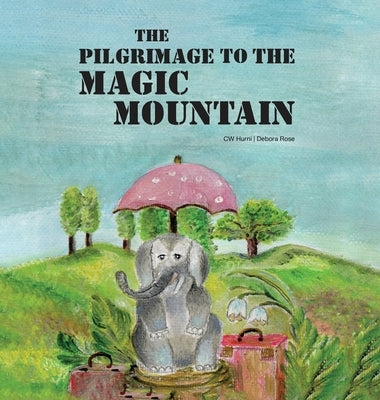 The Pilgrimage To The Magic Mountain by Hurni, Cw