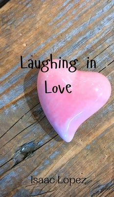 Laughing in Love by Lopez, Isaac