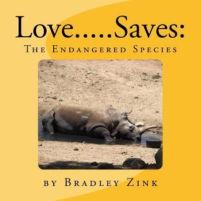 Love.....Saves by Zink, Bradley