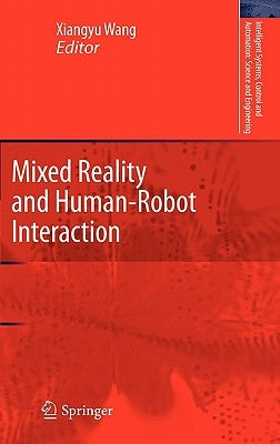 Mixed Reality and Human-Robot Interaction by Wang, Xiangyu