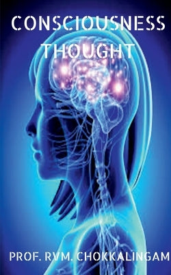 Consciousness: Thought by Chokkalingam, Prof R. V. M.